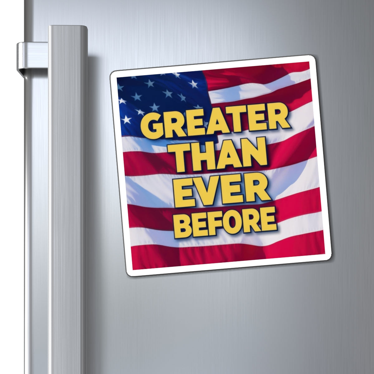 Greater Than Ever Before (American Flag) Magnet