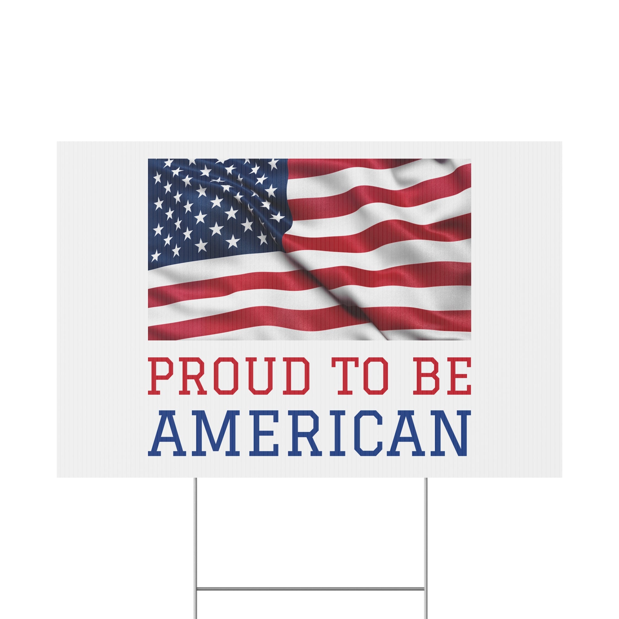 Proud To Be American (American Flag) Patriotic USA Yard Sign