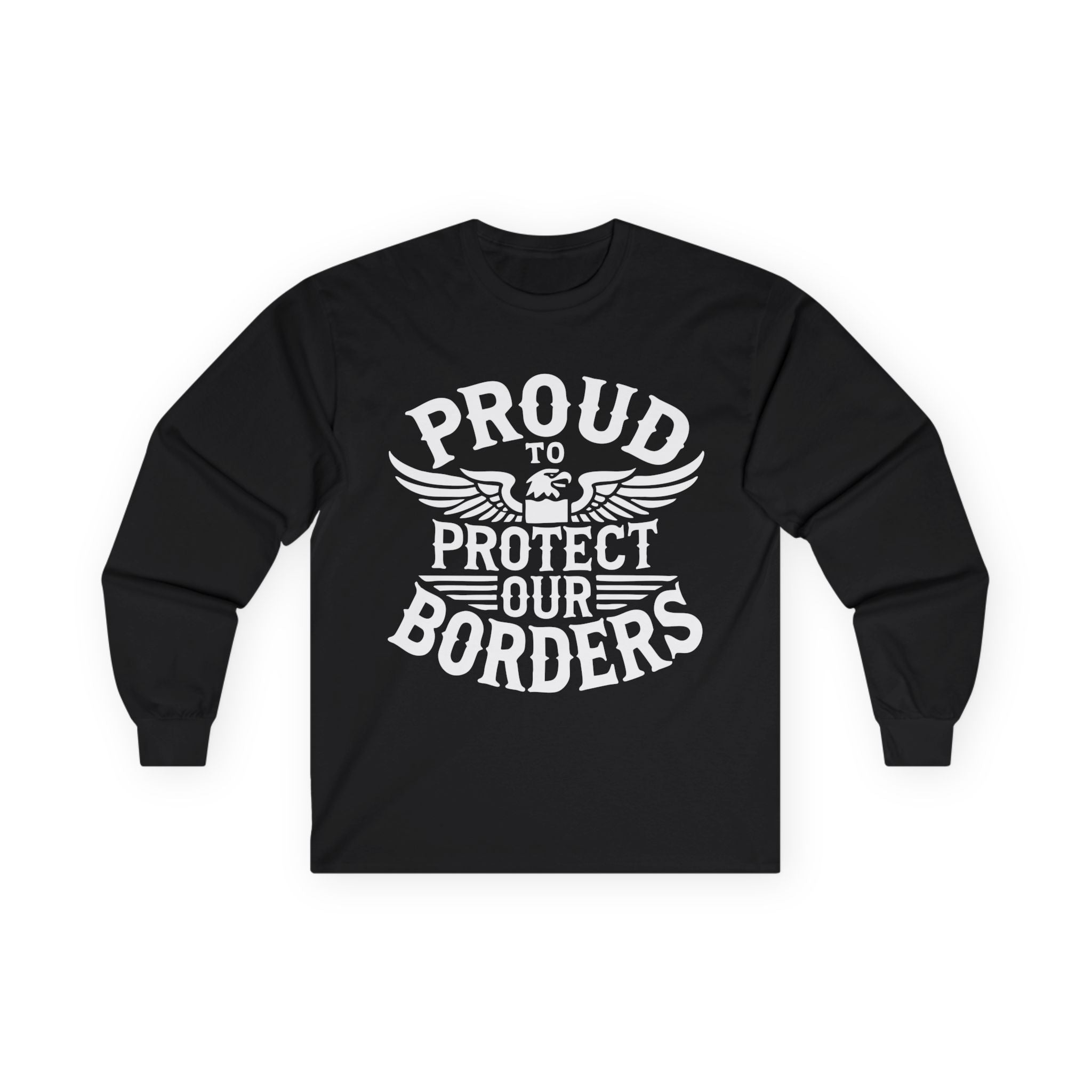 Proud to Protect Our Borders USA Unisex Ultra Cotton Long Sleeve Tee