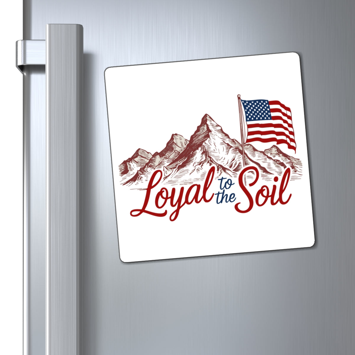 Loyal to the Soil (American Flag) Magnet