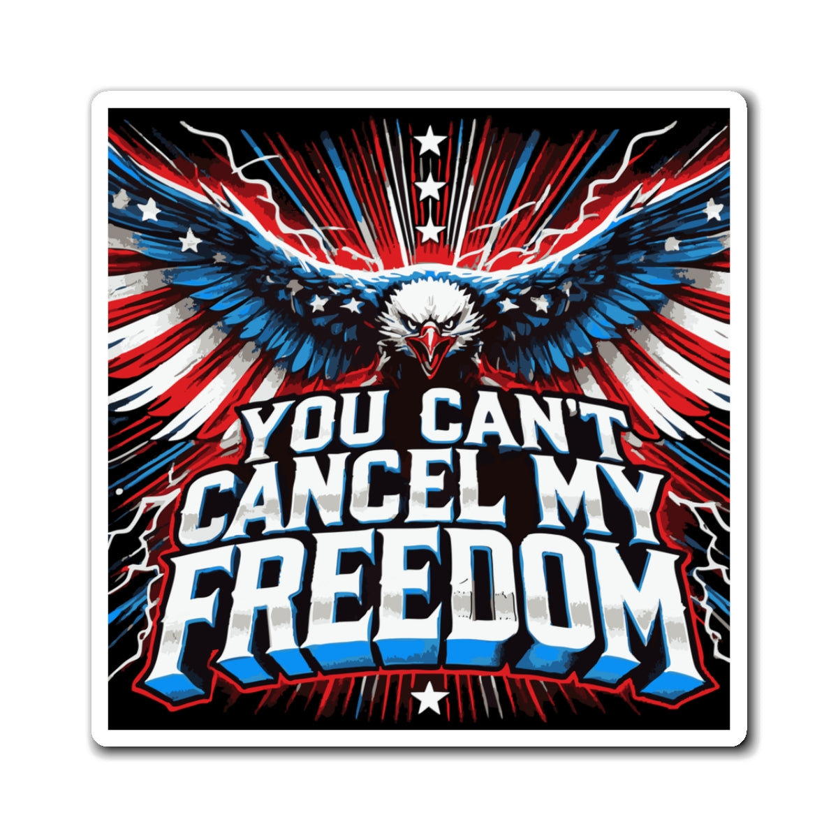 You Can't Cancel My Freedom Magnet