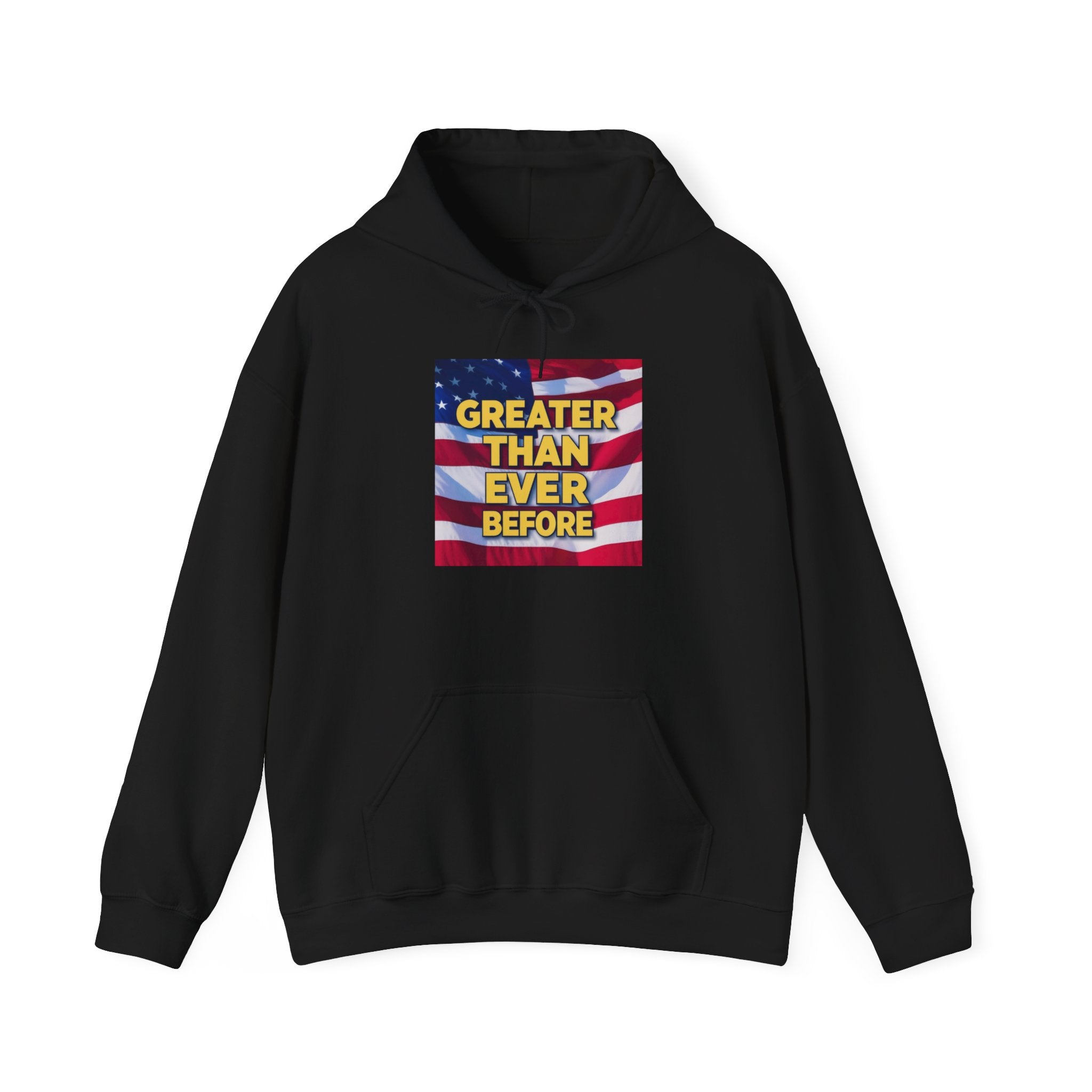 A black unisex hoodie with a graphic print of the American flag and text reading 'GREATER THAN EVER BEFORE'.