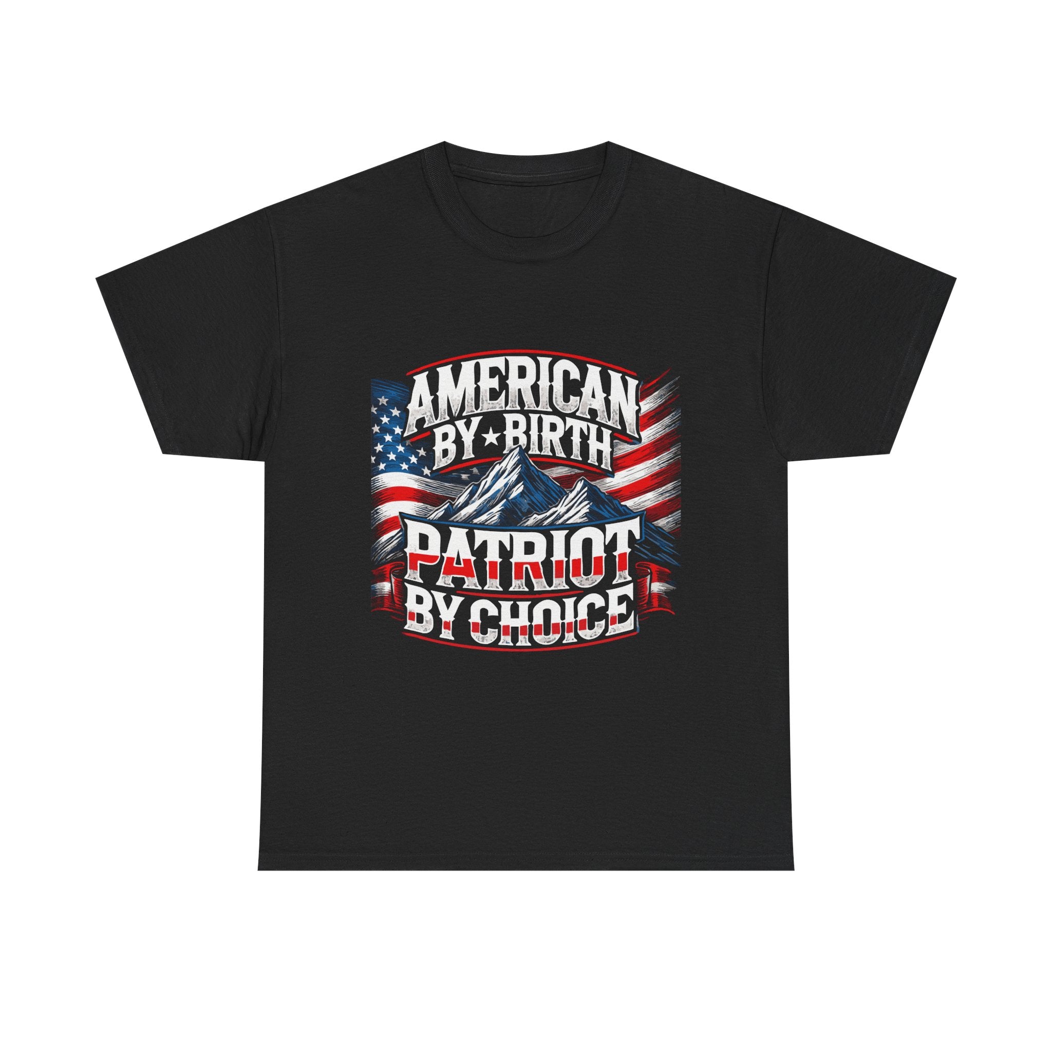Black unisex heavy cotton tee with a graphic that includes the American flag and text elements like 'AMERICAN BY BIRTH PATRIOT BY CHOICE'