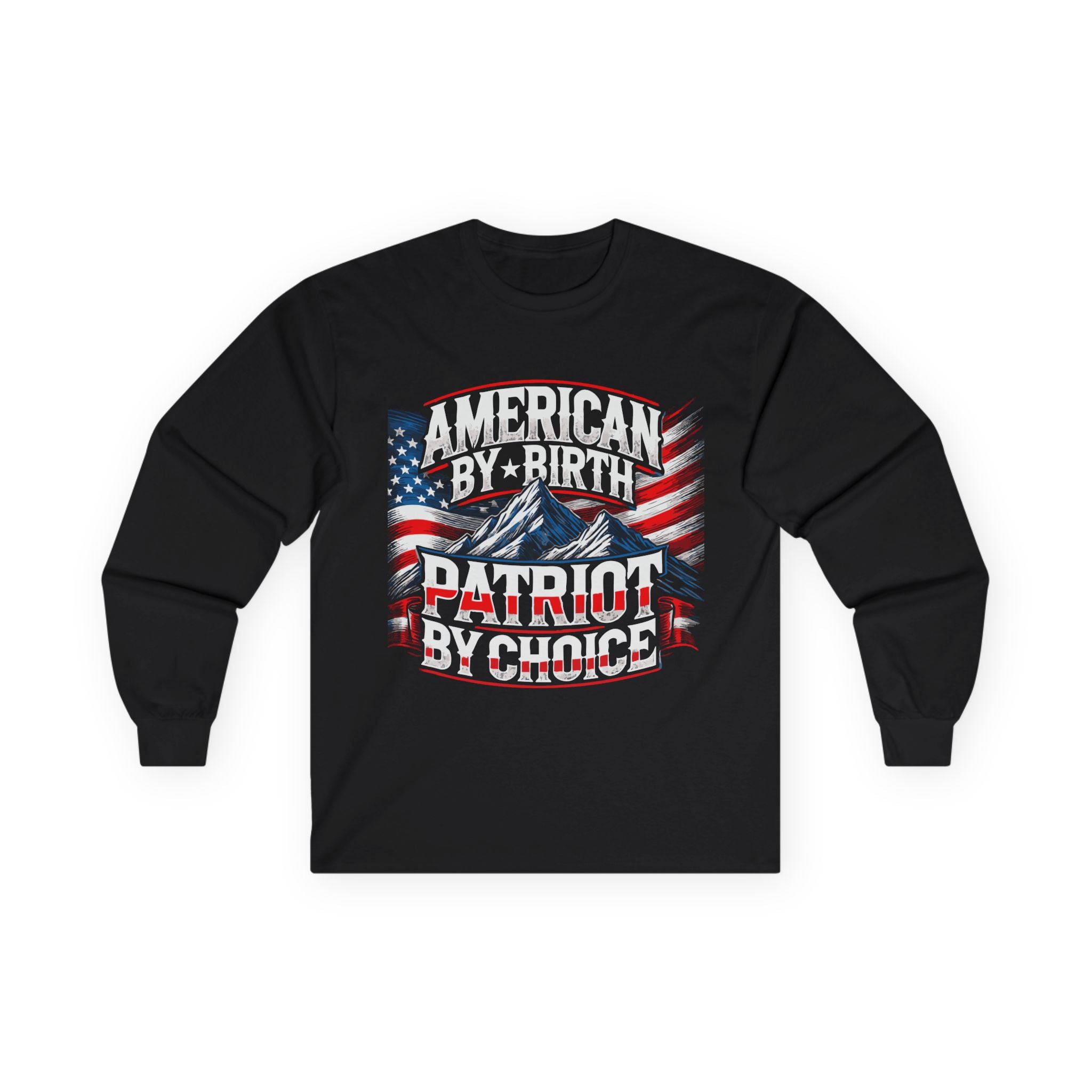 A long sleeve black t-shirt with a graphic that includes the American flag and text 'AMERICAN BY BIRTH PATRIOT BY CHOICE'.