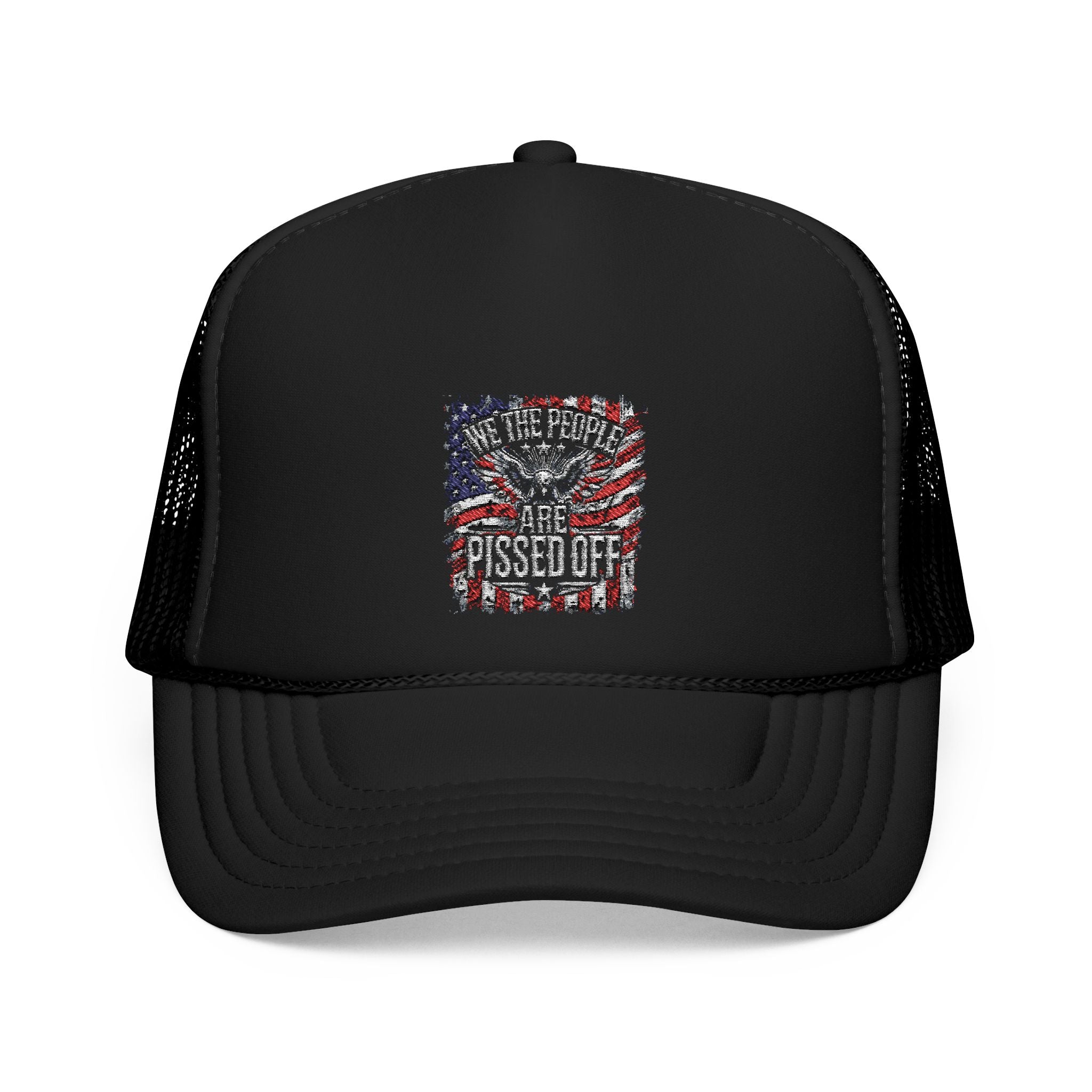Black 5 panel foam trucket hat with embroidered text design "WE THE PEOPLE ARE PISSED OFF" With bald eagle and american flag stars and stripes design