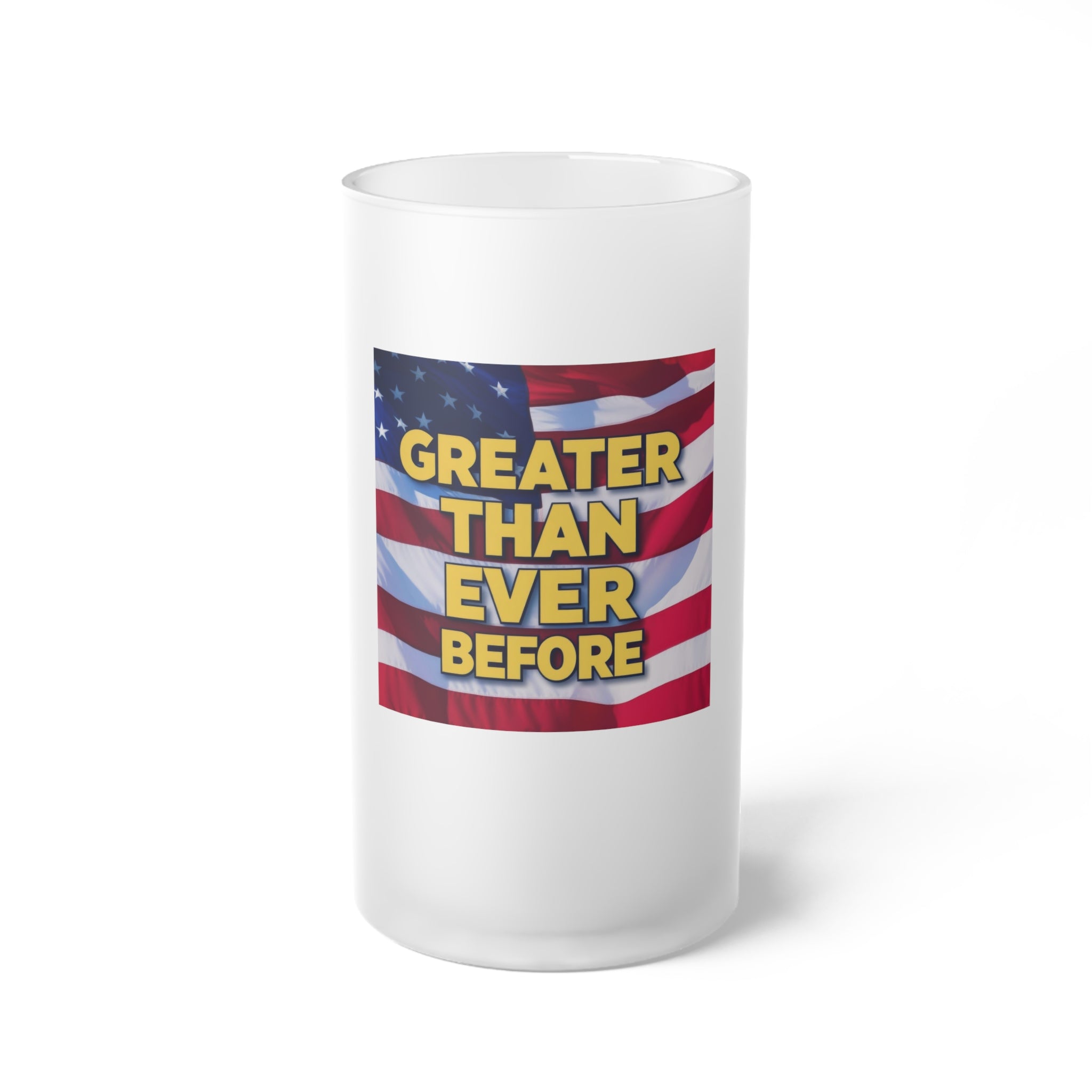Frosted glass beer mug with a patriotic theme and the text 'GREATER THAN EVER BEFORE' printed on it against an American flag background.