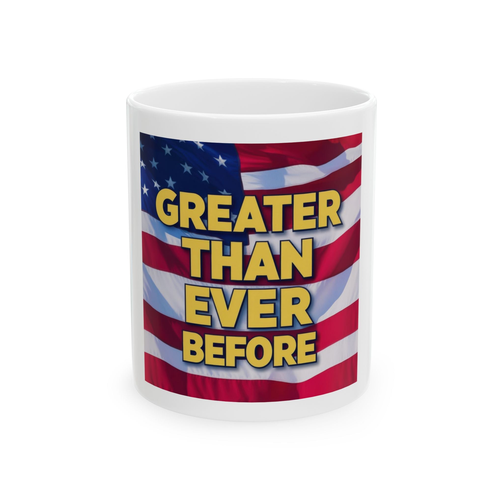 A ceramic coffee mug with a colorful design featuring the American flag and the text 'GREATER THAN EVER BEFORE'.