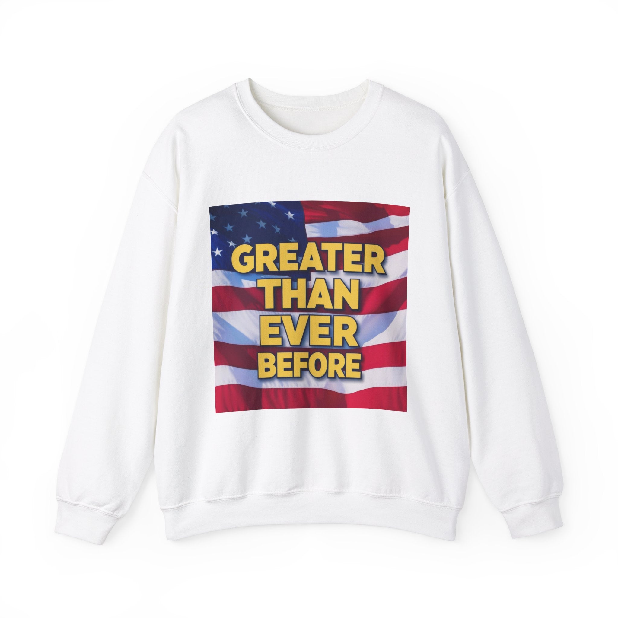 White crewneck sweatshirt with a graphic print of the American flag and text 'GREATER THAN EVER BEFORE' on the front.