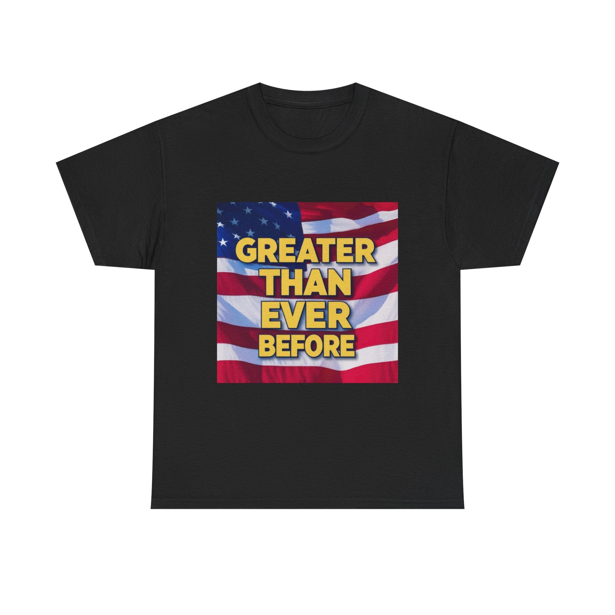 A black unisex crew neck t-shirt with a graphic print of the American flag and text 'GREATER THAN EVER BEFORE'.
