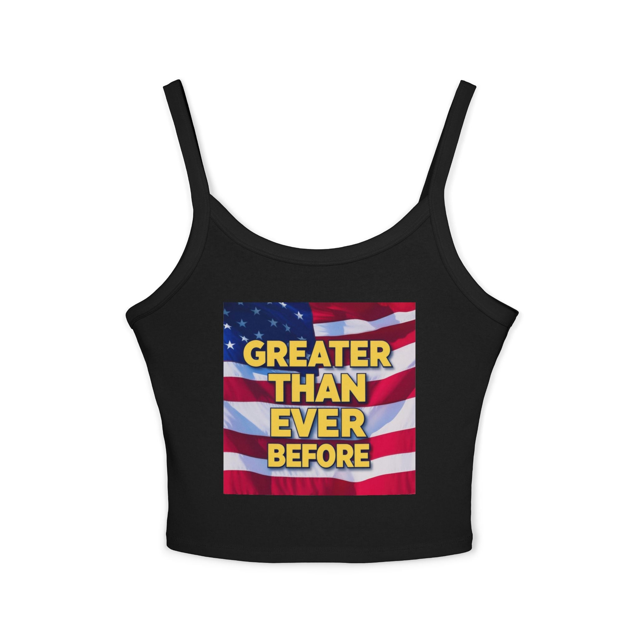 A white women's spaghetti strap tank top with a graphic print of the American flag and the text 'GREATER THAN EVER BEFORE' on the front.
