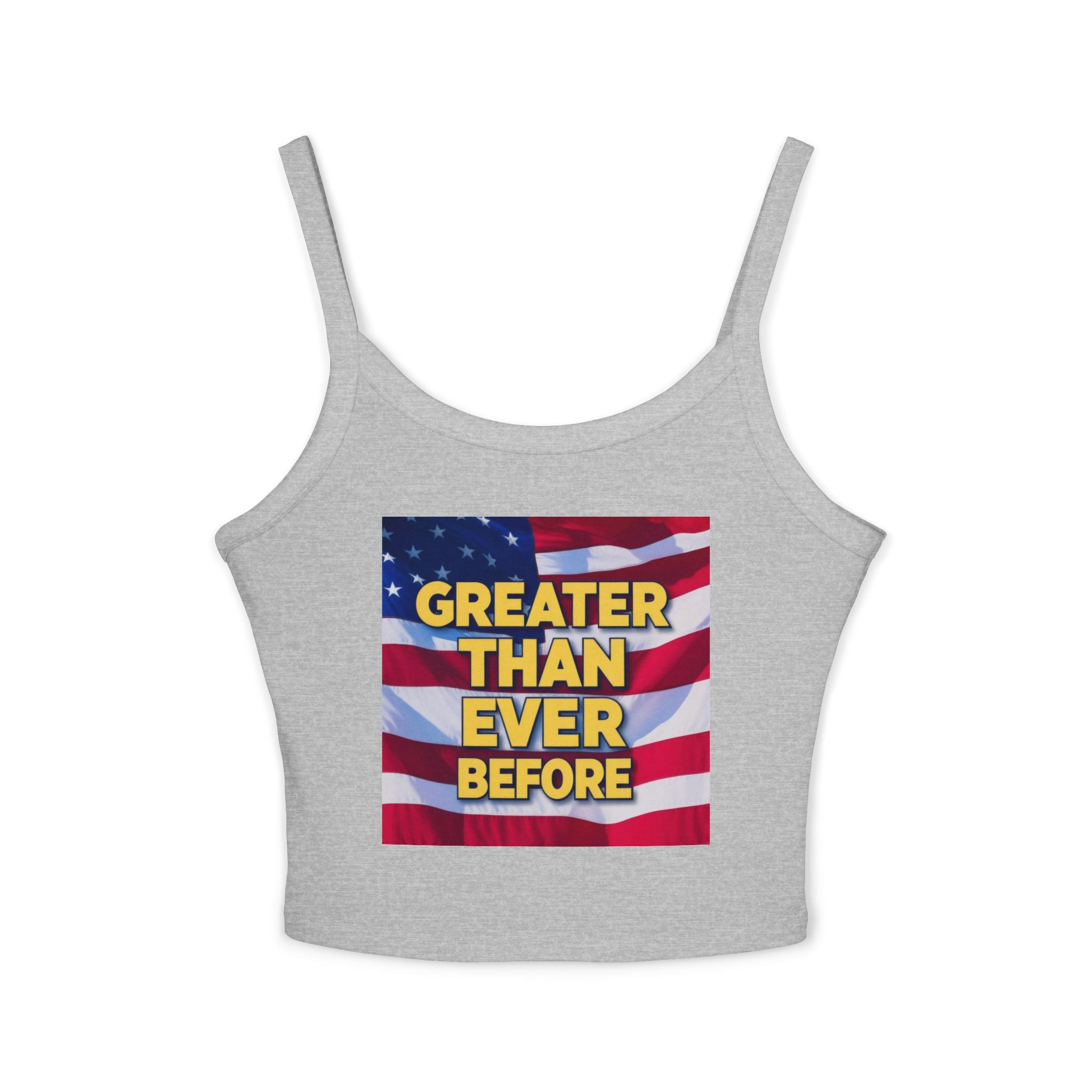 A white women's spaghetti strap tank top with a graphic print of the American flag and the text 'GREATER THAN EVER BEFORE' on the front.