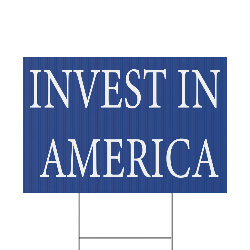 Political sign with 'INVEST IN AMERICA' text on a blue background
