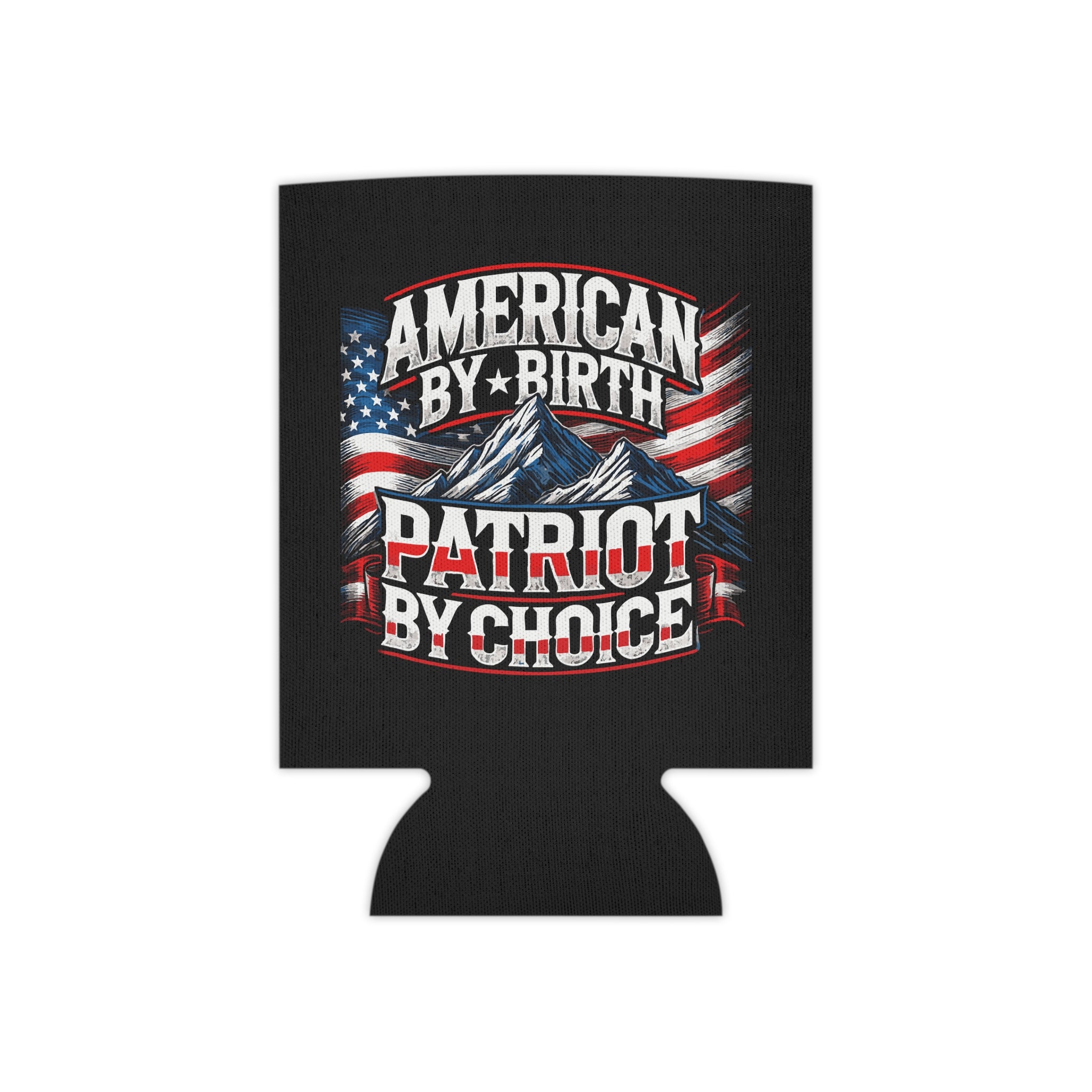 A black can cooler with a patriotic design featuring the American flag and text 'American By Birth, Patriot By Choice'.