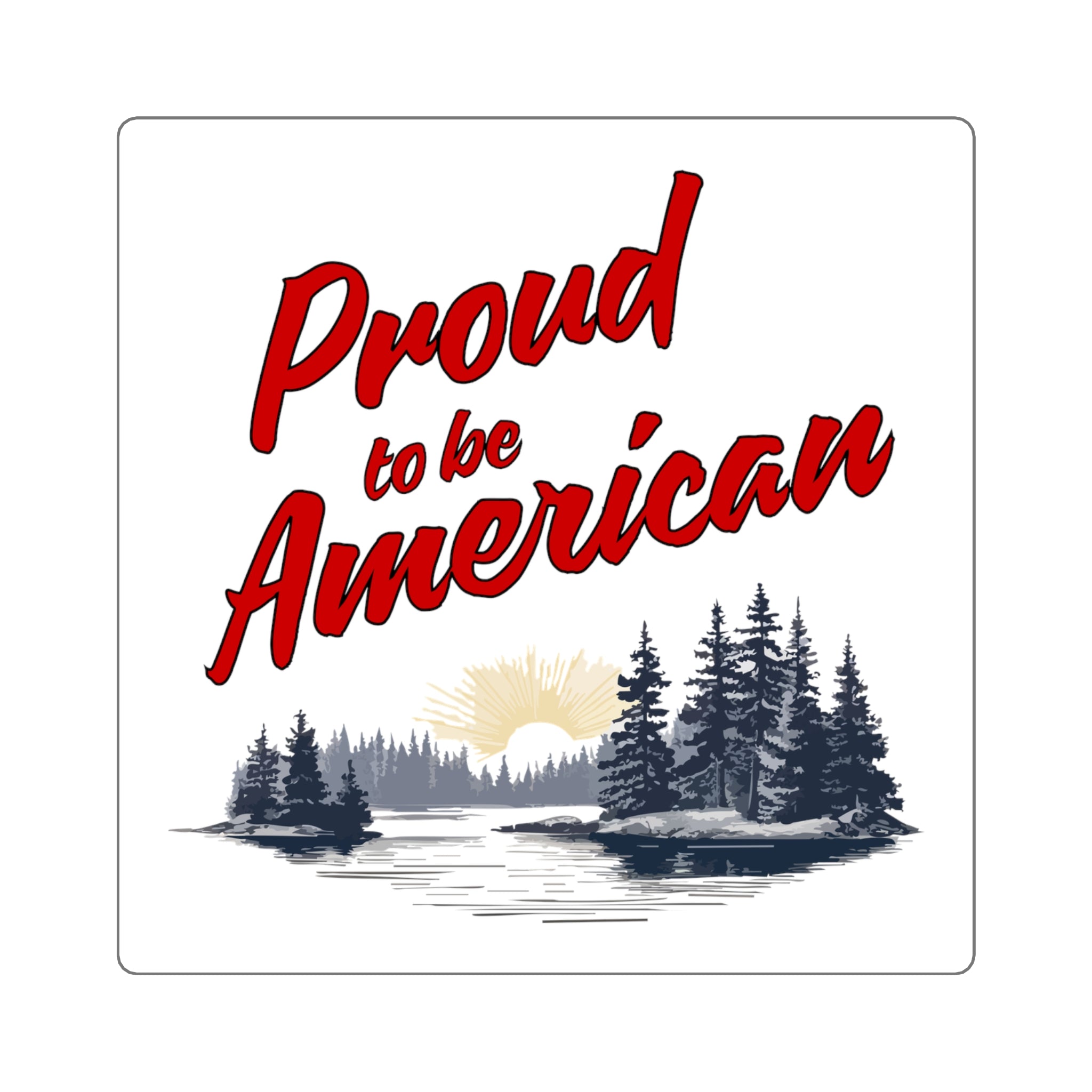 A square sticker with an image of a sunset and trees, and the text 'Proud to be American' in red.