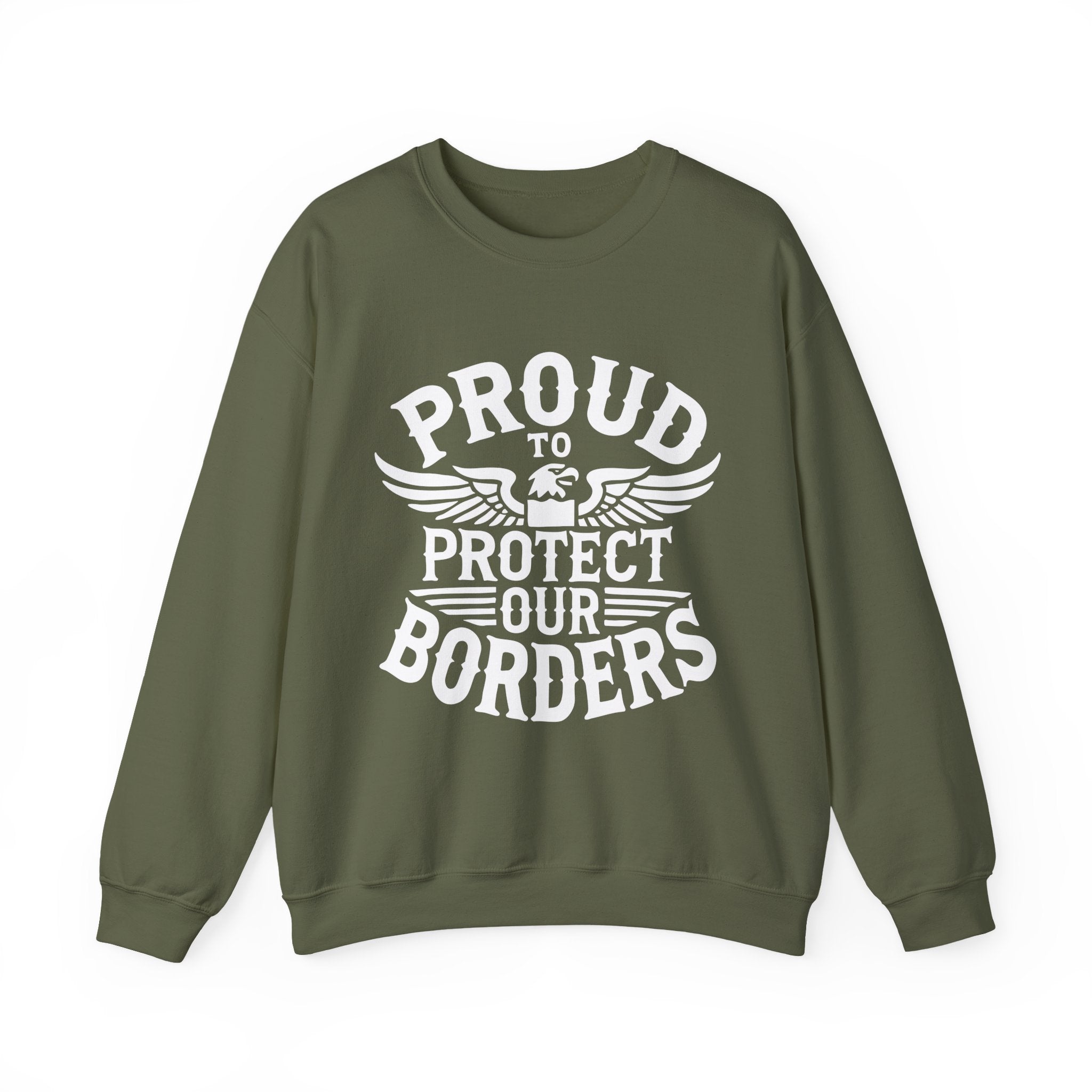 Green sweatshirt with 'Proud to Protect Our Borders' text on a white background