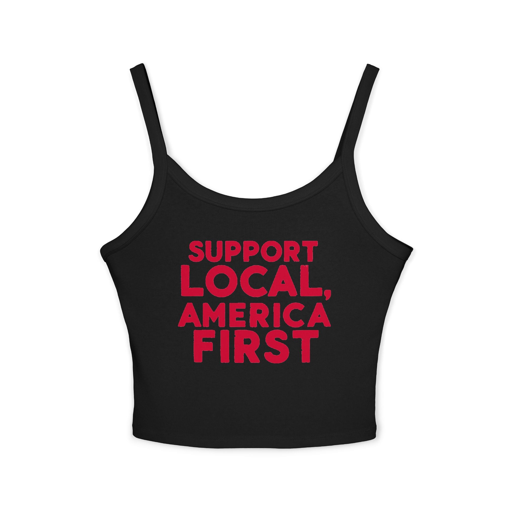White spaghetti strap tank top with text 'SUPPORT LOCAL, AMERICA FIRST' printed in red on the front.