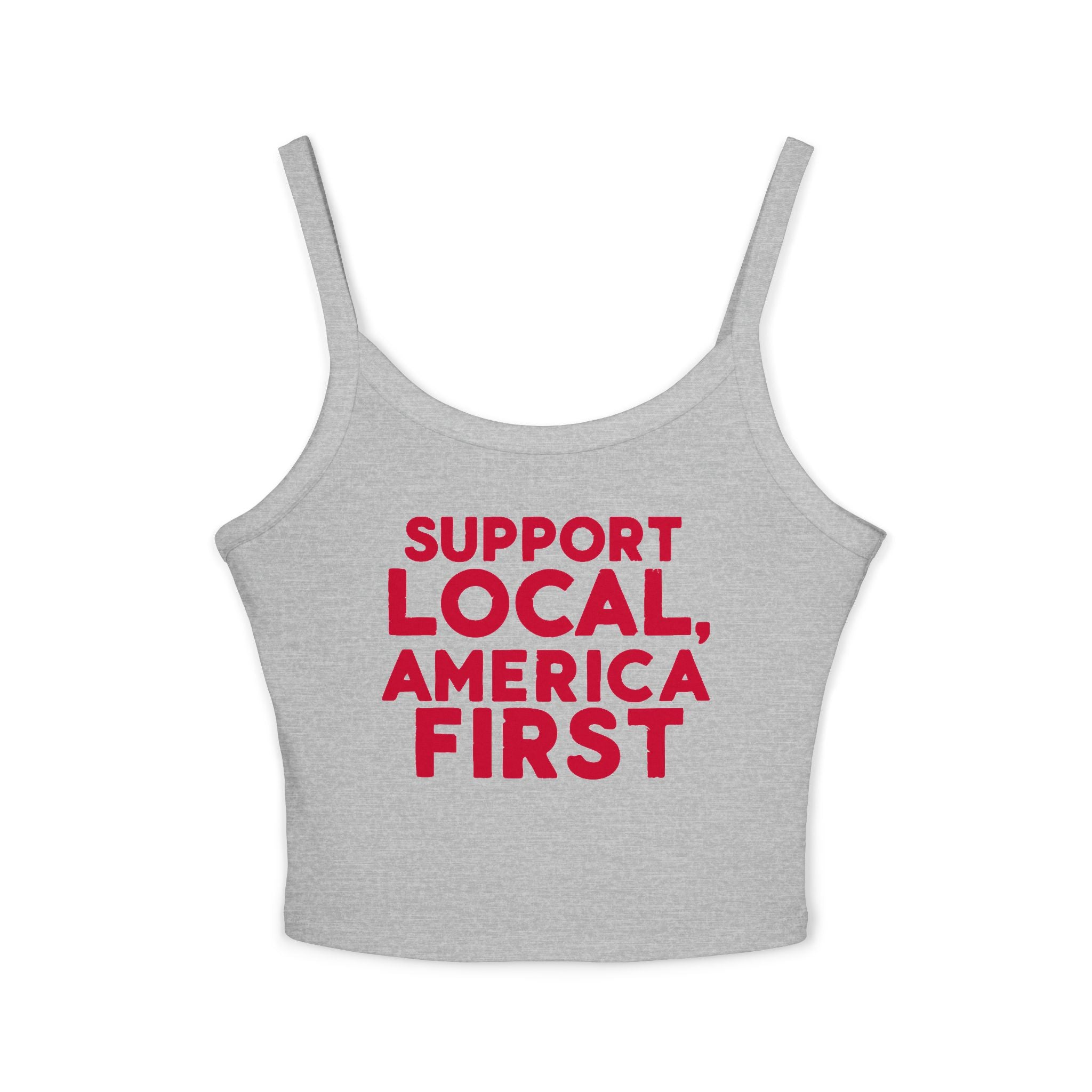 White spaghetti strap tank top with text 'SUPPORT LOCAL, AMERICA FIRST' printed in red on the front.