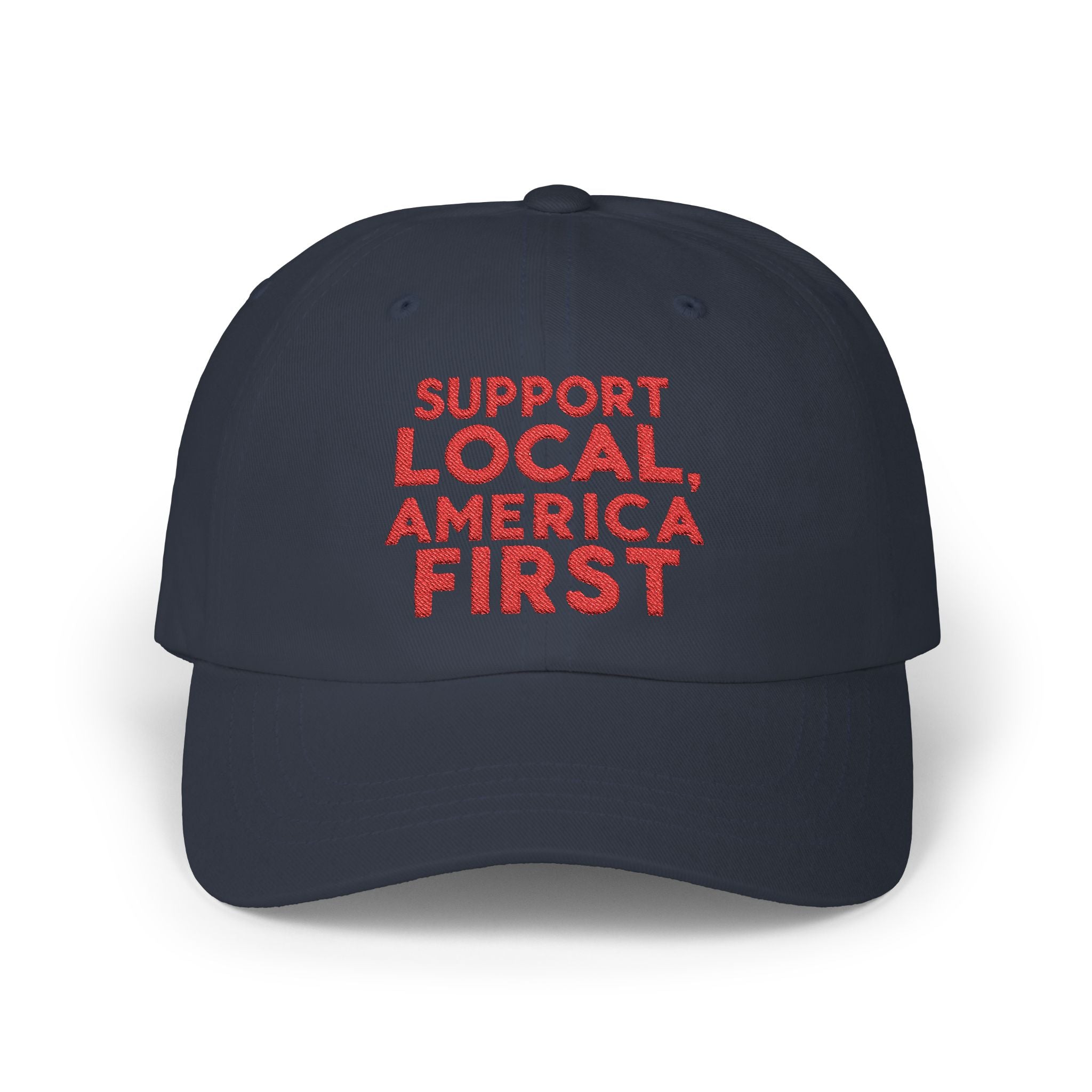 6 panel classic dad hat "SUPPORT LOCAL AMERICA FIRST" #American #MadeinAmerica #MadeinUSA #USA #USApride #America  #americanmade #americanmadeproduct #americanmadeproducts #productsmadeinAmerica #USAmade #productmadeinUSA #productsmadeinUSA #Americanflag #USAflag