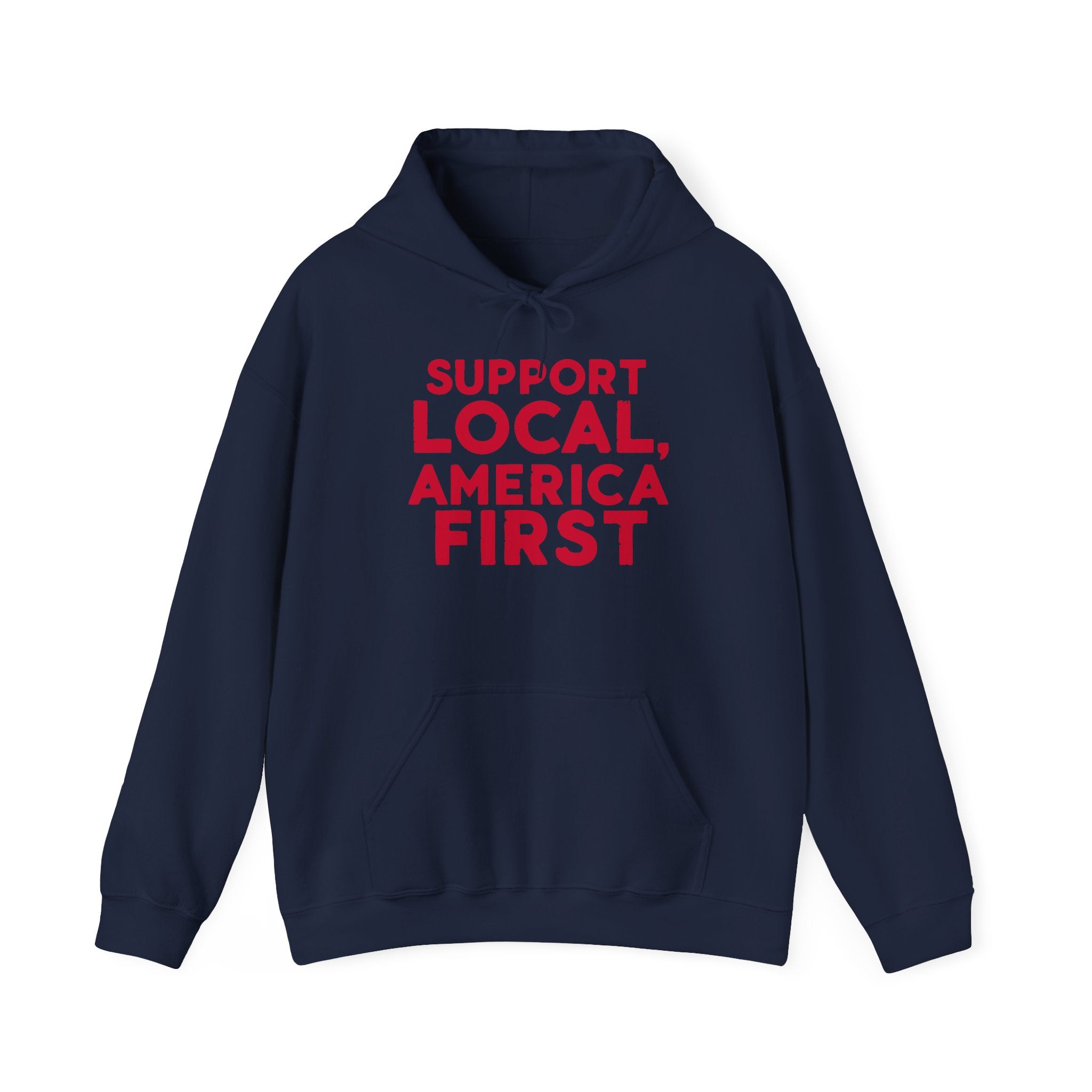 A blue hooded sweatshirt with the text 'SUPPORT LOCAL, AMERICA FIRST' printed in red on the front.