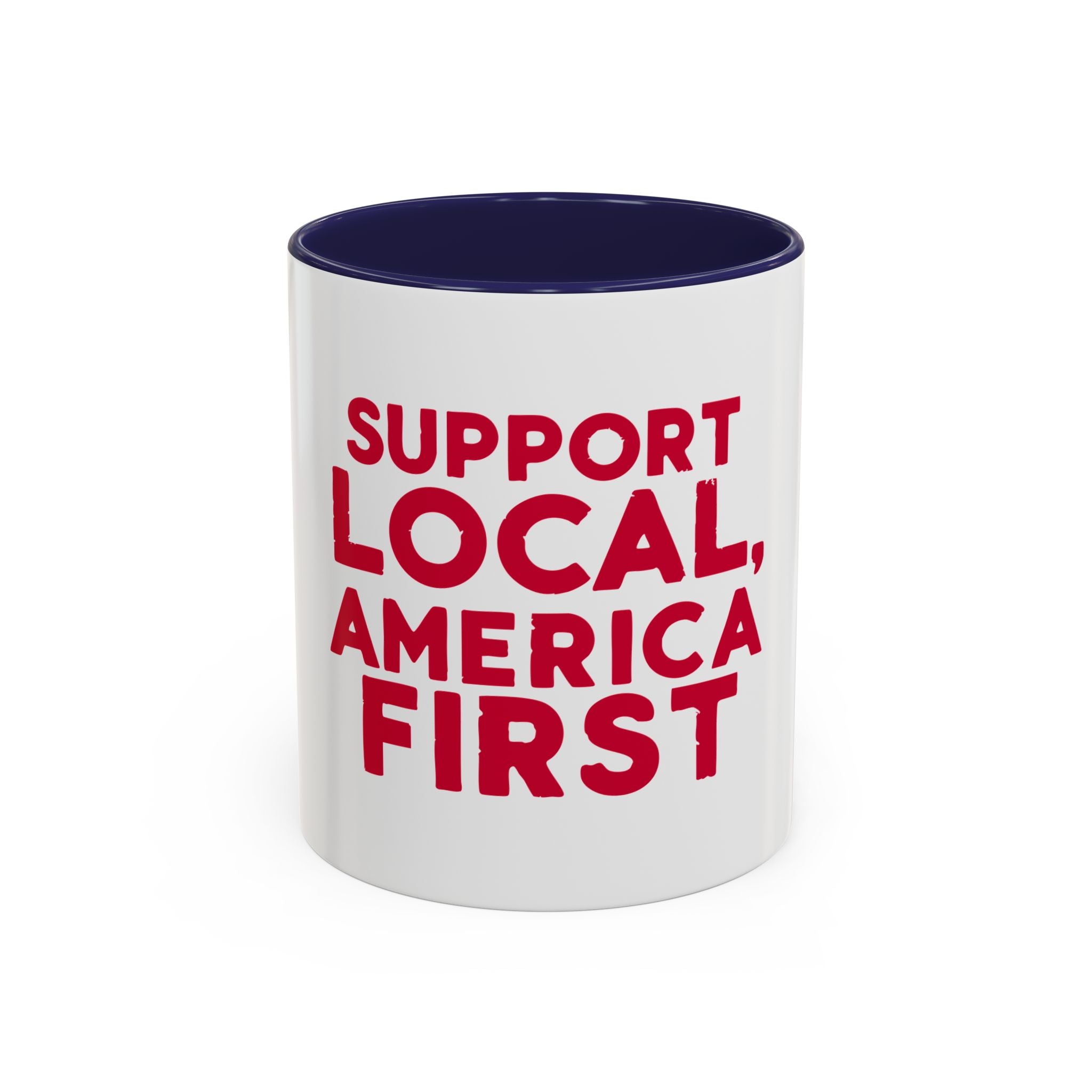 A white ceramic coffee mug with bold red text 'SUPPORT LOCAL, AMERICA FIRST' on the side, with a blue interior visible at the top. For Americans Shop