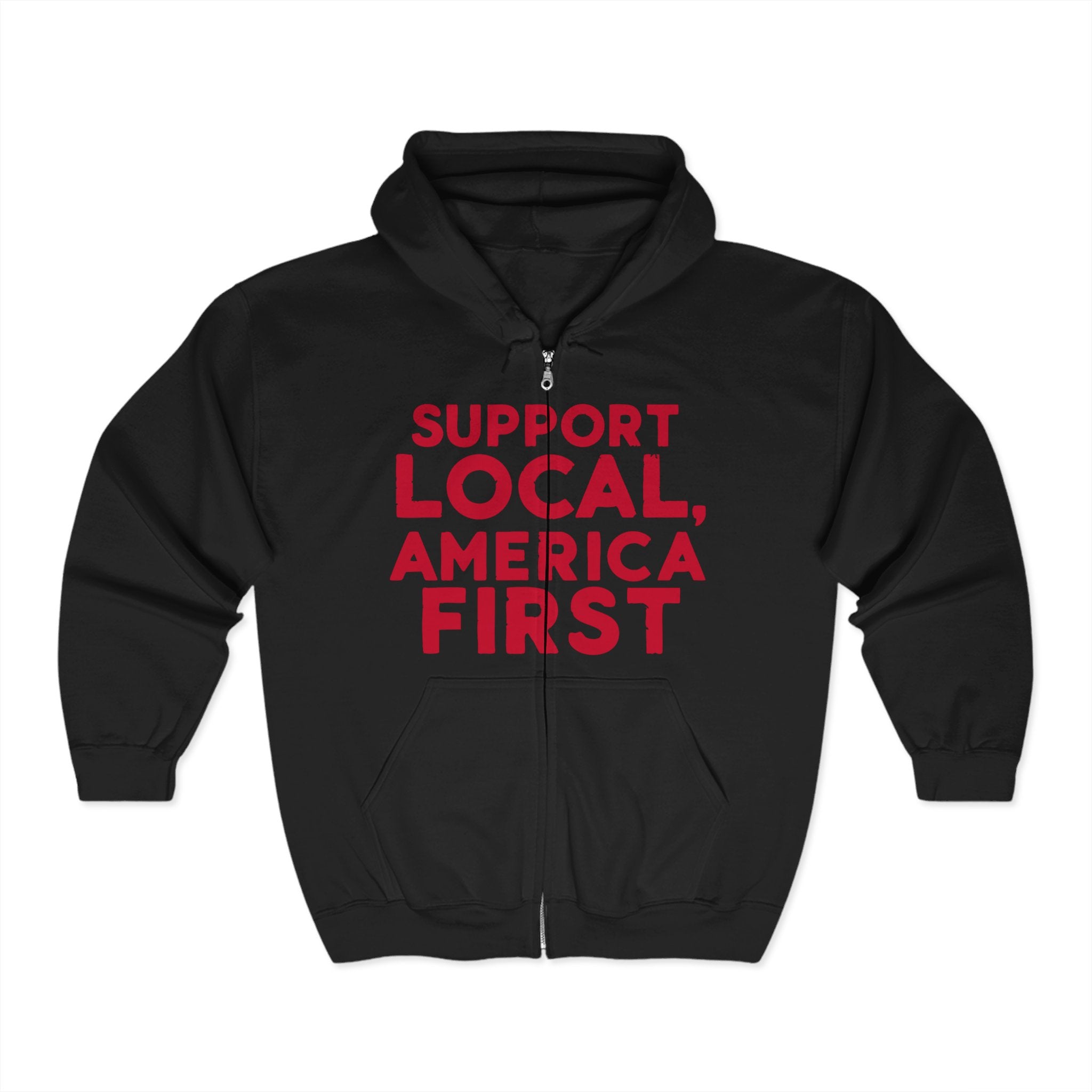 A black zip hoodie with the text 'SUPPORT LOCAL, AMERICA FIRST' printed in red on the front.