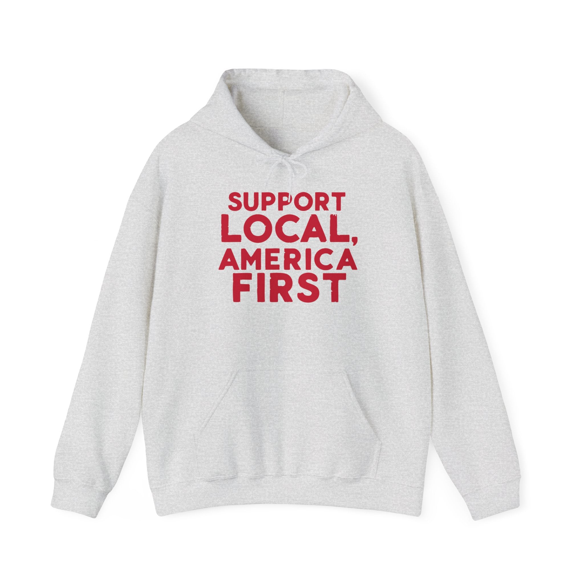 A gray hoodie with the text 'SUPPORT LOCAL, AMERICA FIRST' printed in red on the front.