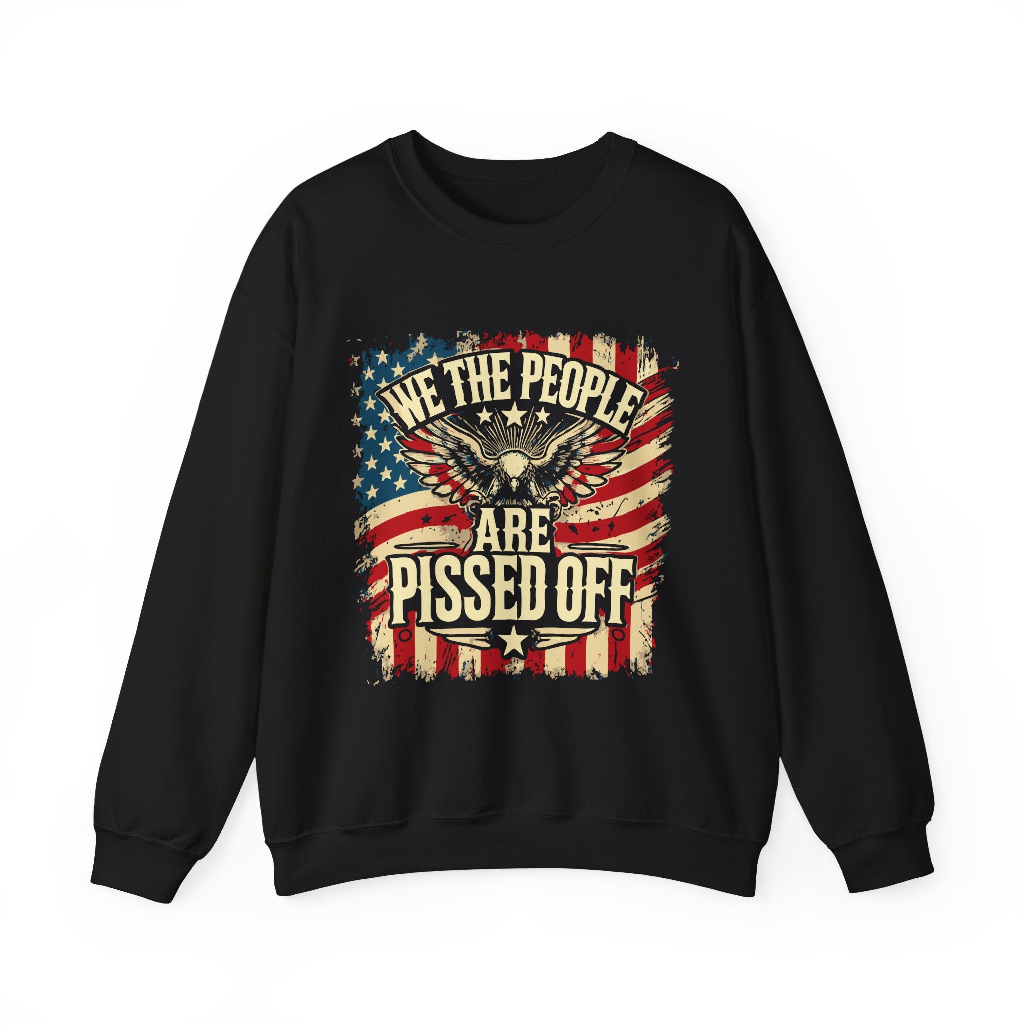 A black unisex crewneck sweatshirt with a graphic print of an eagle and text 'WE THE PEOPLE ARE PISSED OFF' against a distressed American flag background.