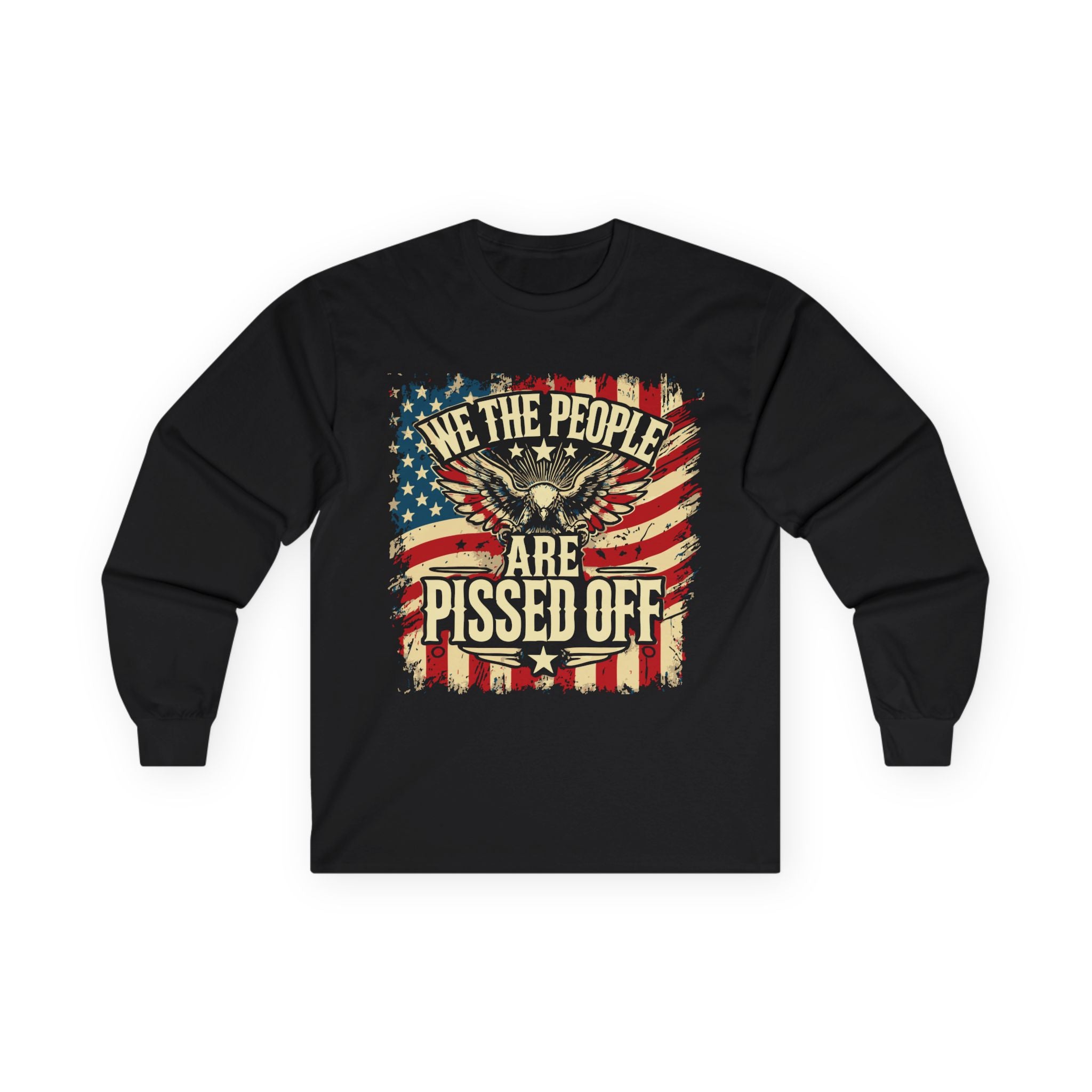 A long sleeve black t-shirt with a graphic print of an eagle and text 'WE THE PEOPLE ARE PISSED OFF' on a front. FOR AMERICANS SHOP