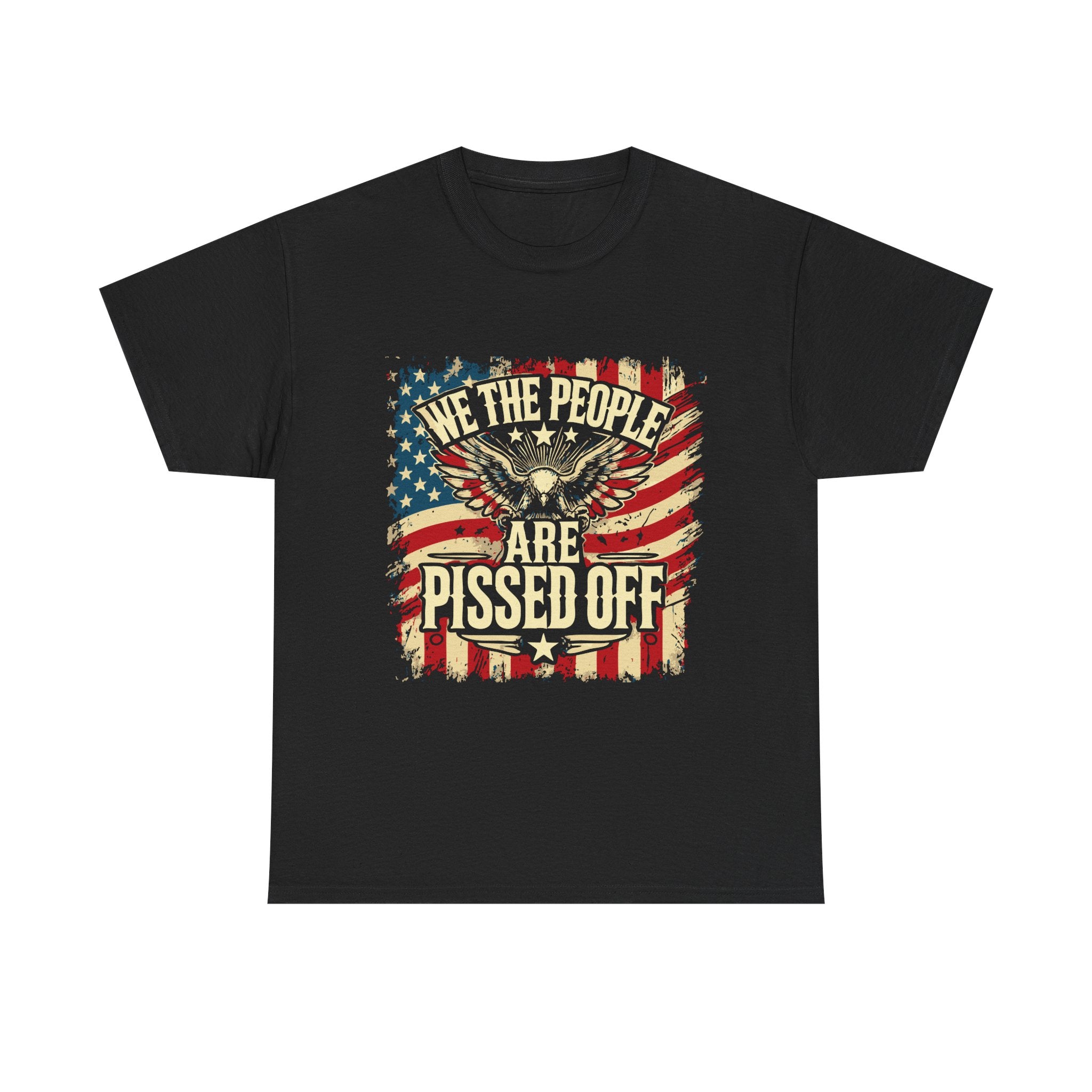 A black crew neck t-shirt with a graphic print in the center that reads 'WE THE PEOPLE ARE PISSED OFF' with a background resembling a distressed American flag.