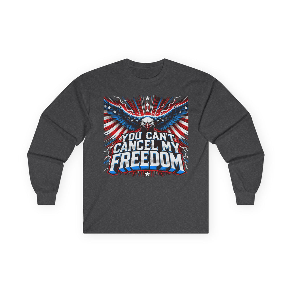 You Can’t Cancel My Freedom Unisex Ultra Cotton Long Sleeve Tee
