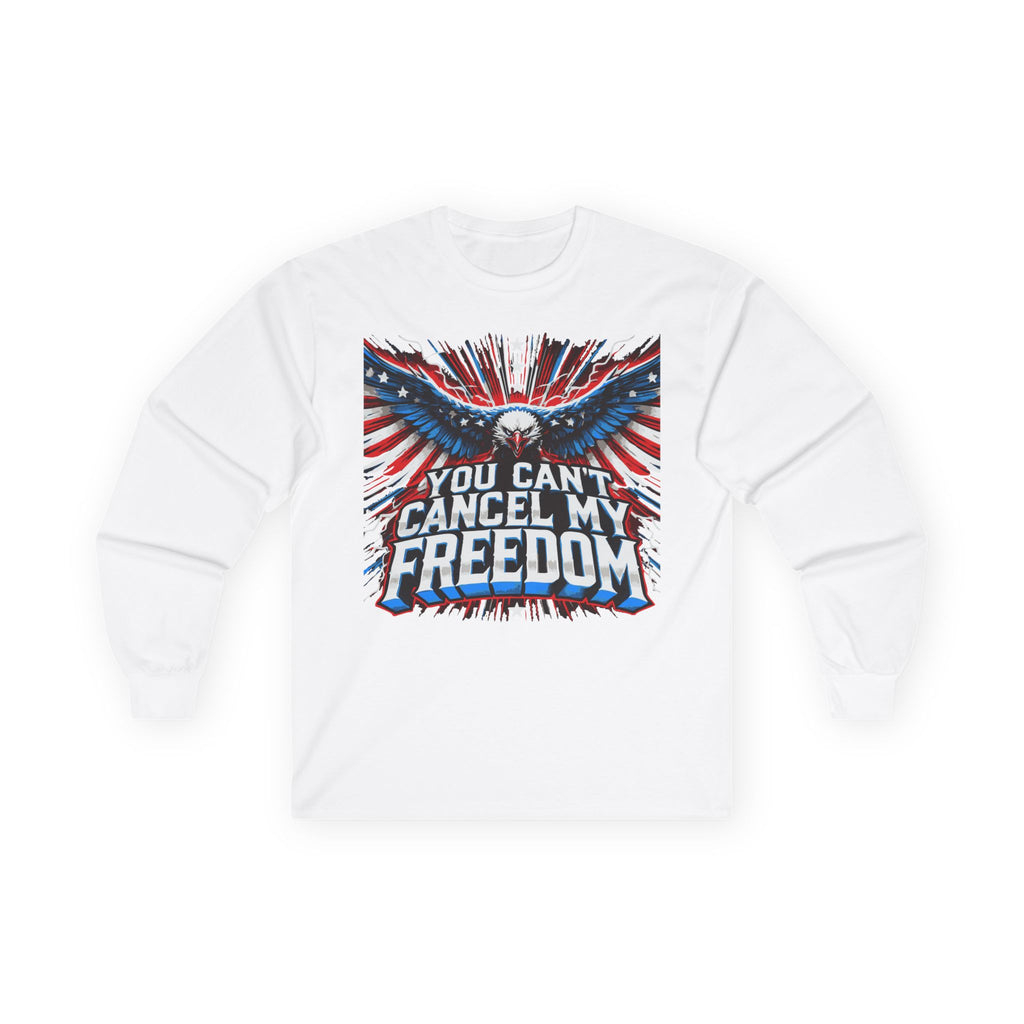 You Can’t Cancel My Freedom Unisex Ultra Cotton Long Sleeve Tee