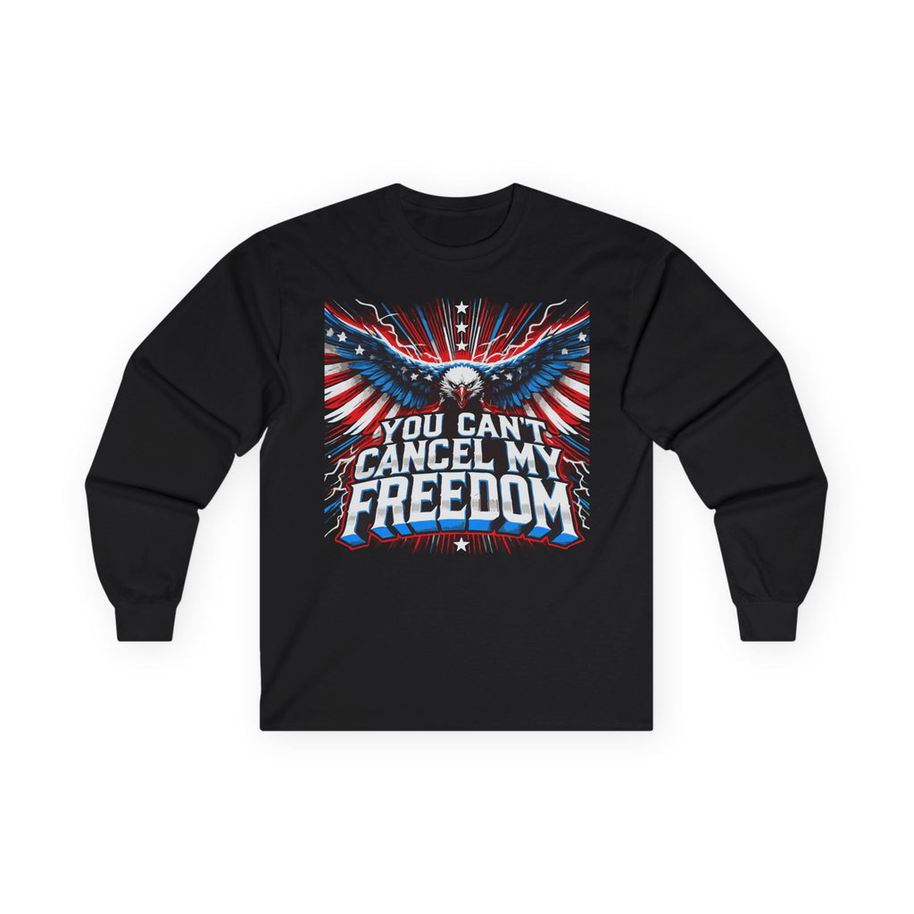 You Can’t Cancel My Freedom Unisex Ultra Cotton Long Sleeve Tee